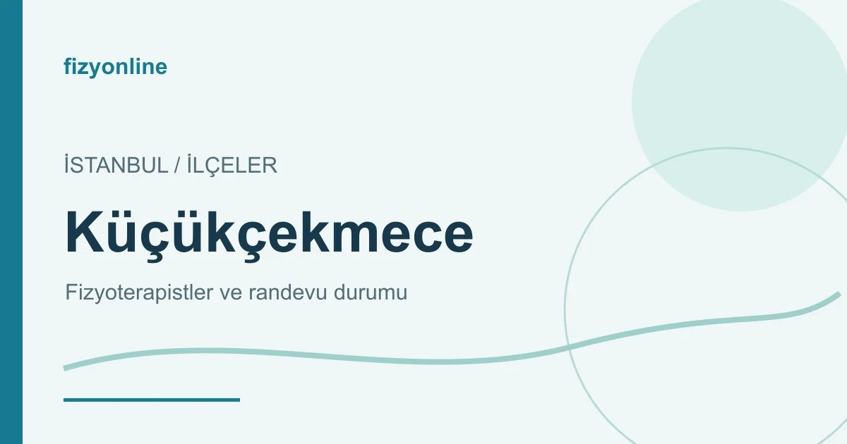 Küçükçekmece fizyoterapistleri ve randevu durumu yazılı Fizyonline görseli